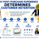 Post-purchase experience determines customer retention